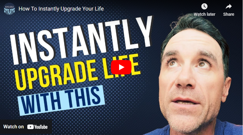 How to Instantly Upgrade Your Life